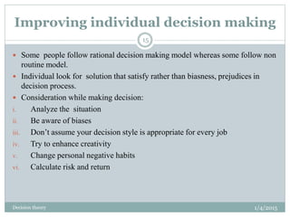 Improving individual decision making
 Some people follow rational decision making model whereas some follow non
routine m...