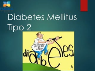 Diabetes Mellitus
Tipo 2
 