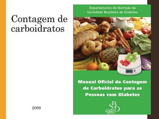 Contagem de
carboidratos
2009
 