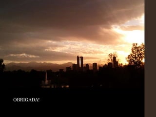 OBRIGADA!
 