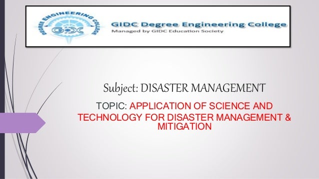 Application Of Science And Technology For Disaster Management Mitig