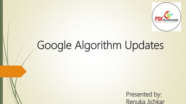 Google Algorithm Updates
Presented by:
Renuka Jichkar
 