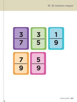 217Cuarto grado |
91. El número mayor
3
7
7
3
5
5
1
9
99
Libro 1.indb 217 11/09/19 11:23
 