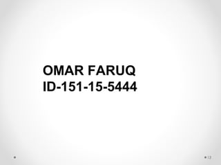 OMAR FARUQ
ID-151-15-5444
13
 
