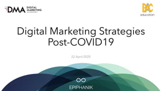 Digital Marketing Strategies
Post-COVID19
22-April-2020
 