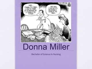 Donna Miller
Bachelor of Science in Nursing
 