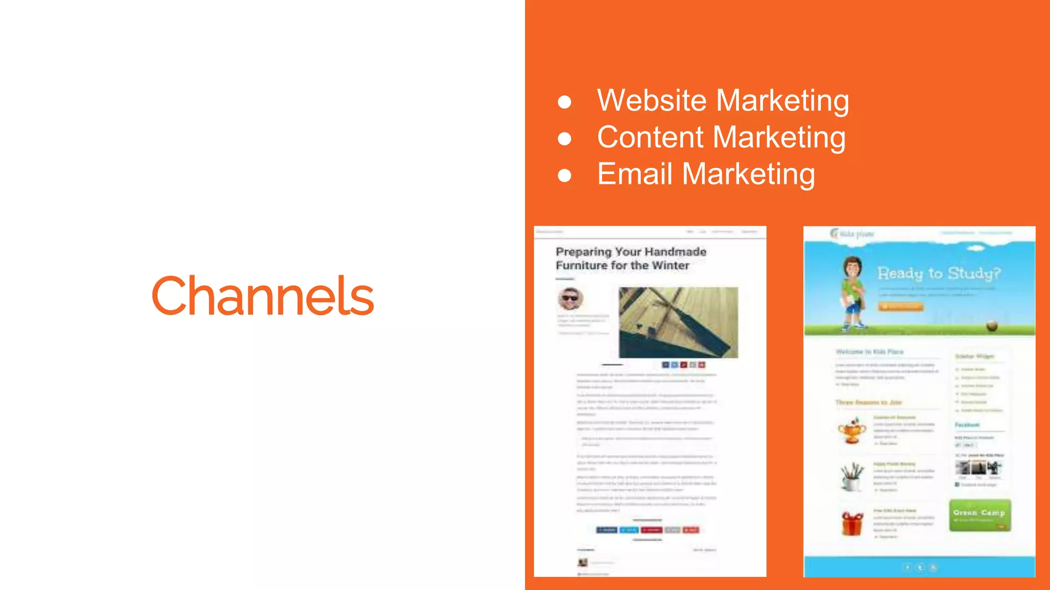 Channels
● Website Marketing
● Content Marketing
● Email Marketing
 