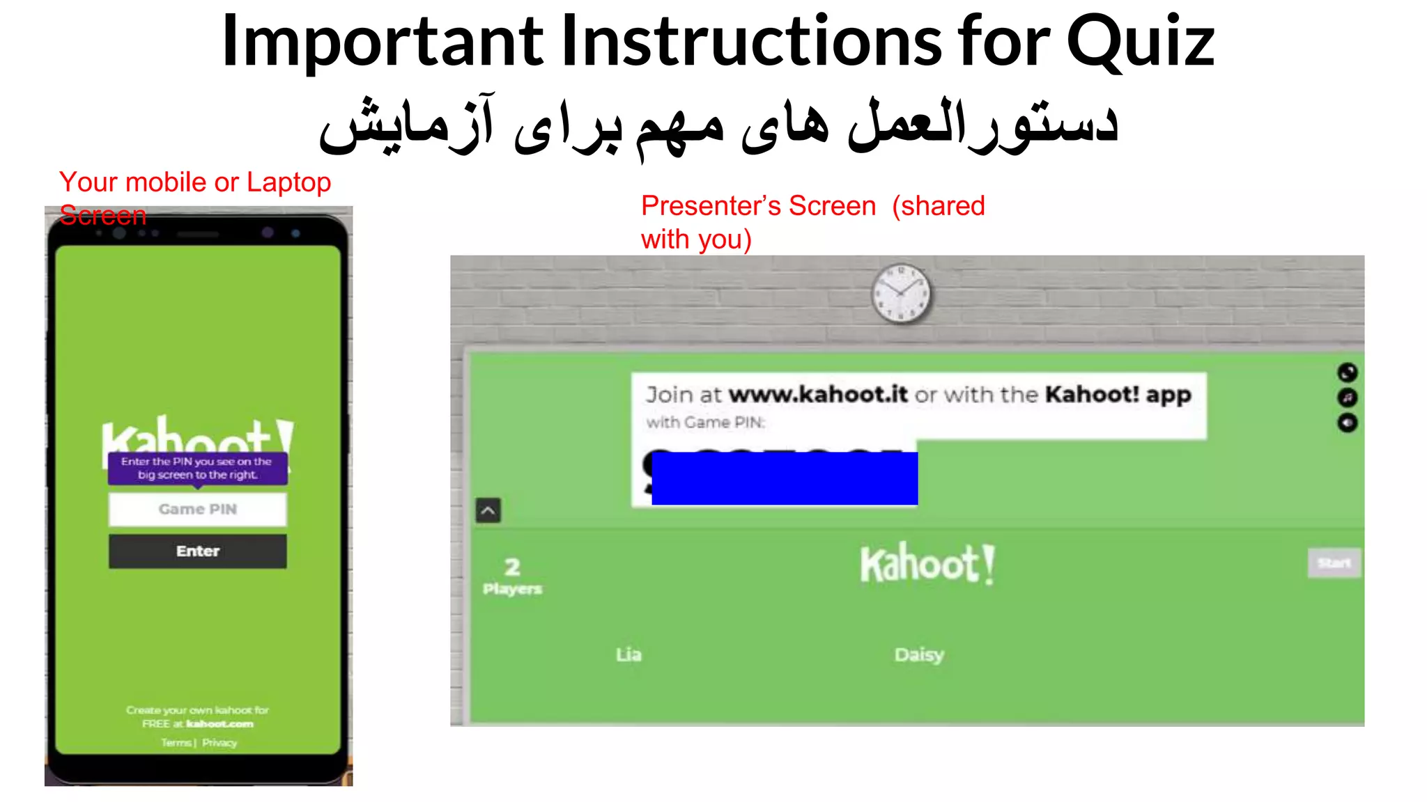 Important Instructions for Quiz
‫دستورالعمل‬‫های‬‫مهم‬‫برای‬‫آزمایش‬
Your mobile or Laptop
Screen Presenter’s Screen (shared
with you)
 
