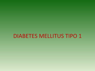 DIABETES MELLITUS TIPO 1 