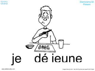 Images libres de droit : http://tell.fll.purdue.edu/JapanProj/FLClipartwww.ateliers-alea.com
Diamorama 02
Présent
jeunedéje
 