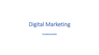 Digital Marketing
Fundamentals
 