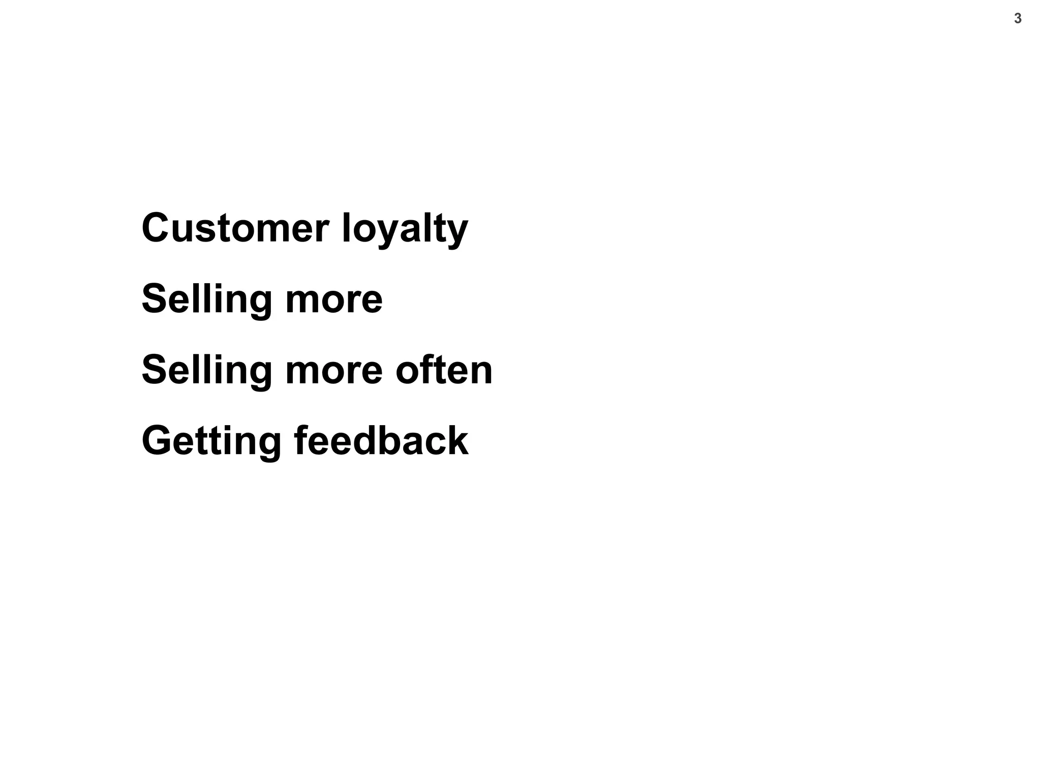 Customer loyalty Selling more Selling more often Getting feedback PROJEKTI 
