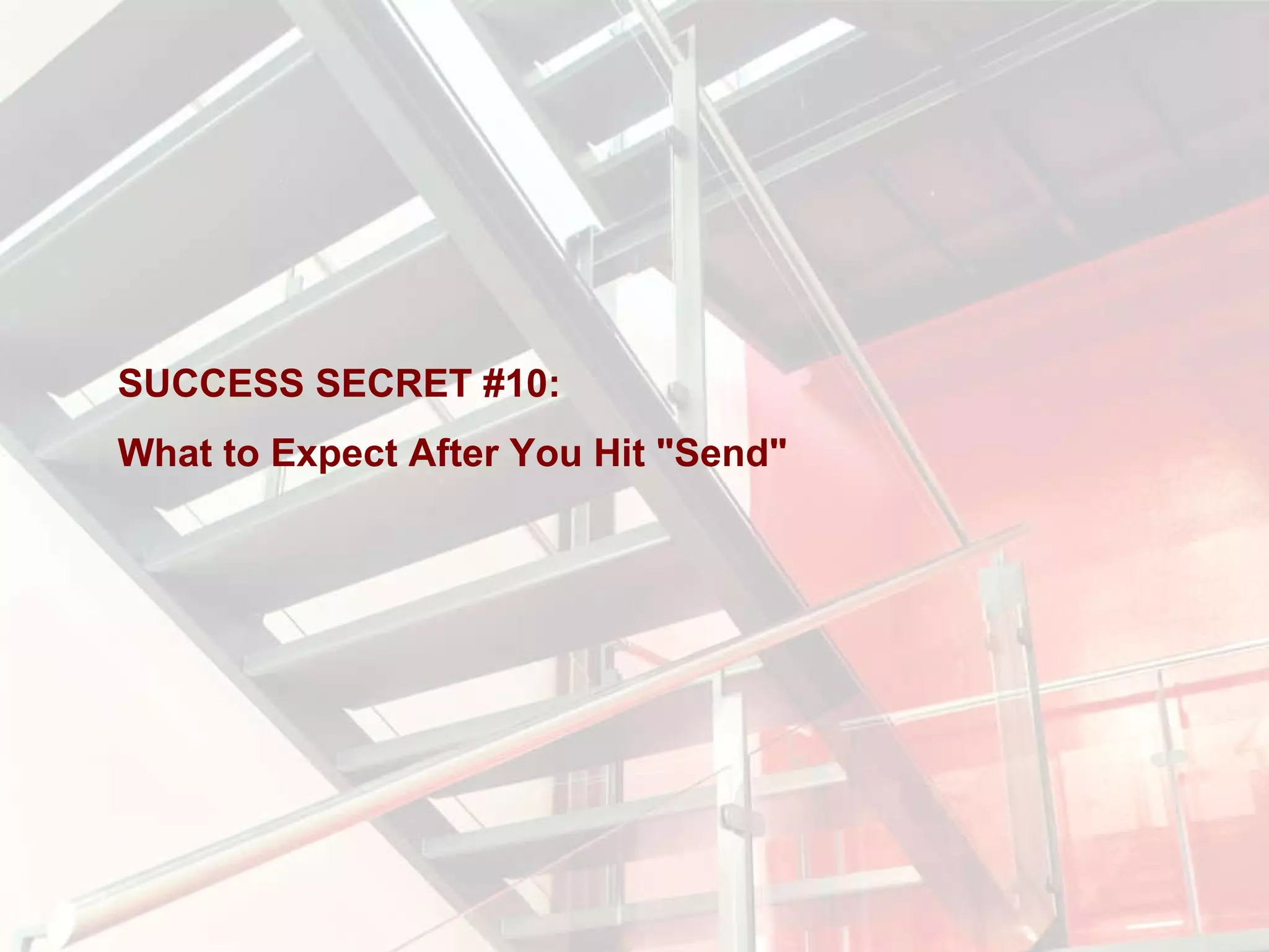 SUCCESS SECRET #10:  What to Expect After You Hit "Send" 