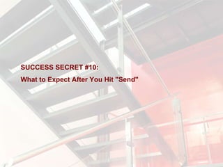 SUCCESS SECRET #10:  What to Expect After You Hit "Send" 