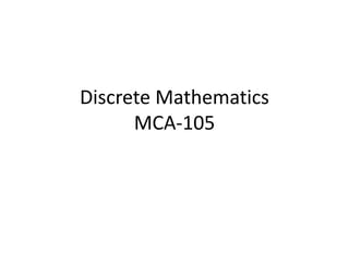 Discrete Mathematics
MCA-105
 