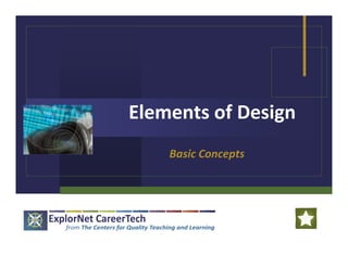 Elements of DesignElements of Design
B i C tBasic Concepts
 