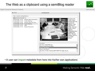 The Web as a clipboard using a semiBlog reader A user can  import  metadata from here into his/her own applications 