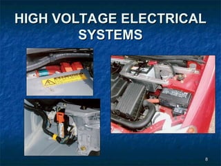 8
8
HIGH VOLTAGE ELECTRICAL
HIGH VOLTAGE ELECTRICAL
SYSTEMS
SYSTEMS
 