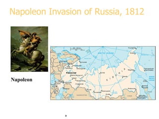 3
Napoleon Invasion of Russia, 1812
Napoleon
 