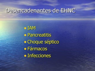 Desencadenantes de EHNC IAM Pancreatitis Choque séptico Fármacos Infecciones 