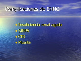Complicaciones de EHNC Insuficiencia renal aguda SIRPA CID Muerte 