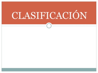 CLASIFICACIÓN
 