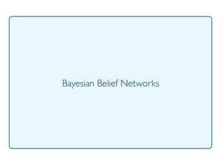 Prof. Pier Luca Lanzi
Bayesian Belief Networks
 