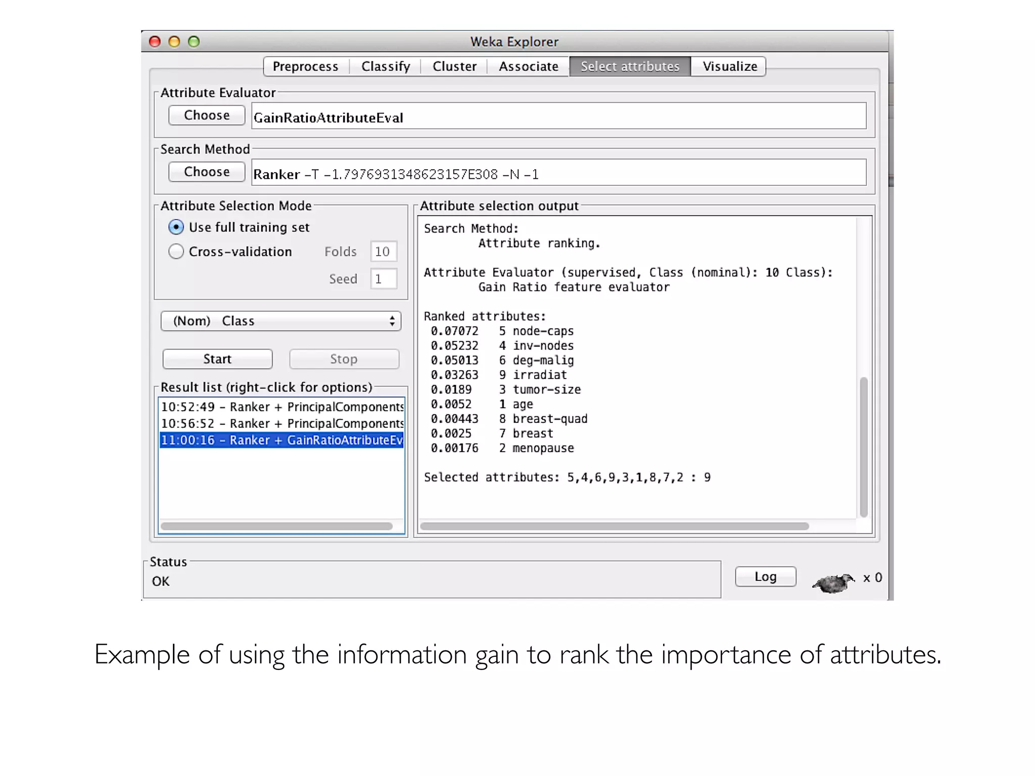 Prof. Pier Luca Lanzi
Example of using the information gain to rank the importance of attributes.
 