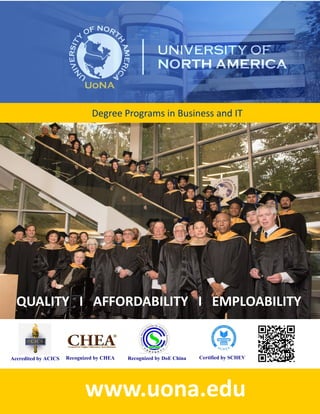 Degree Programs in Business and IT
www.uona.edu
Accredited by ACICS Certified by SCHEVRecognized by DoE ChinaRecognized by CHEA
QUALITY I AFFORDABILITY I EMPLOABILITY
 