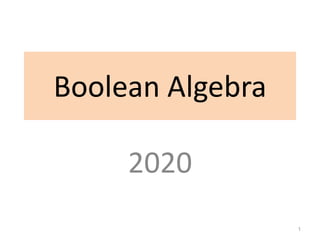 Boolean Algebra
2020
1
 