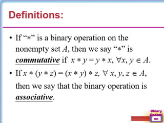 Binary
Operati
on
Definitions:
 