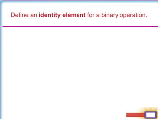 Define an identity element for a binary operation.
 