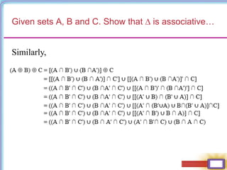 Given sets A, B and C. Show that ∆ is associative…
Similarly,
 