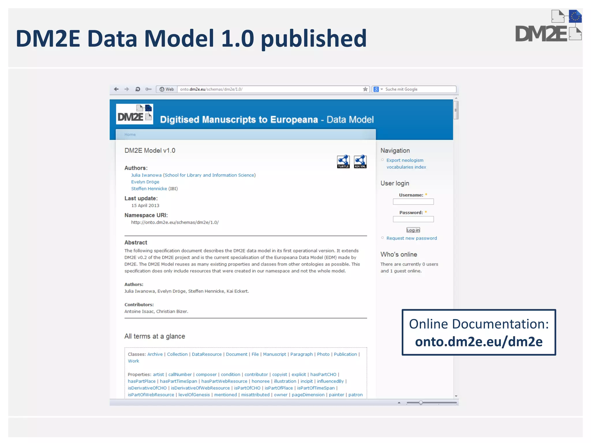 DM2E Data Model 1.0 published
Online Documentation:
onto.dm2e.eu/dm2e
 