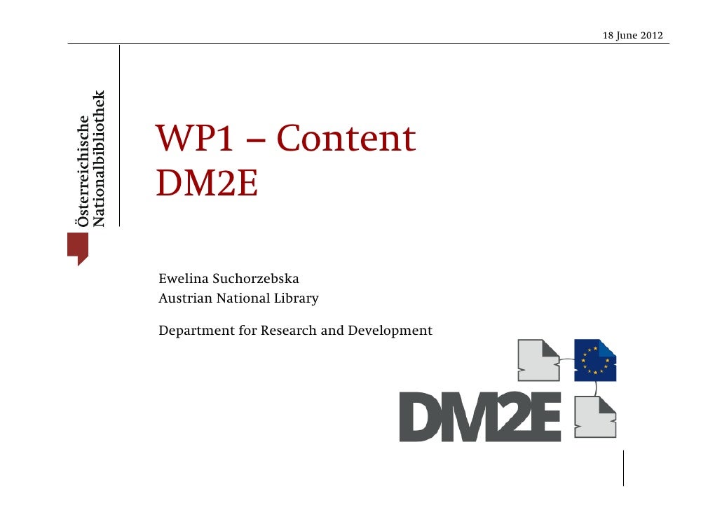 18 June 2012WP1 – ContentDM2EEwelina SuchorzebskaAustrian National LibraryDepartment for Research and Development 