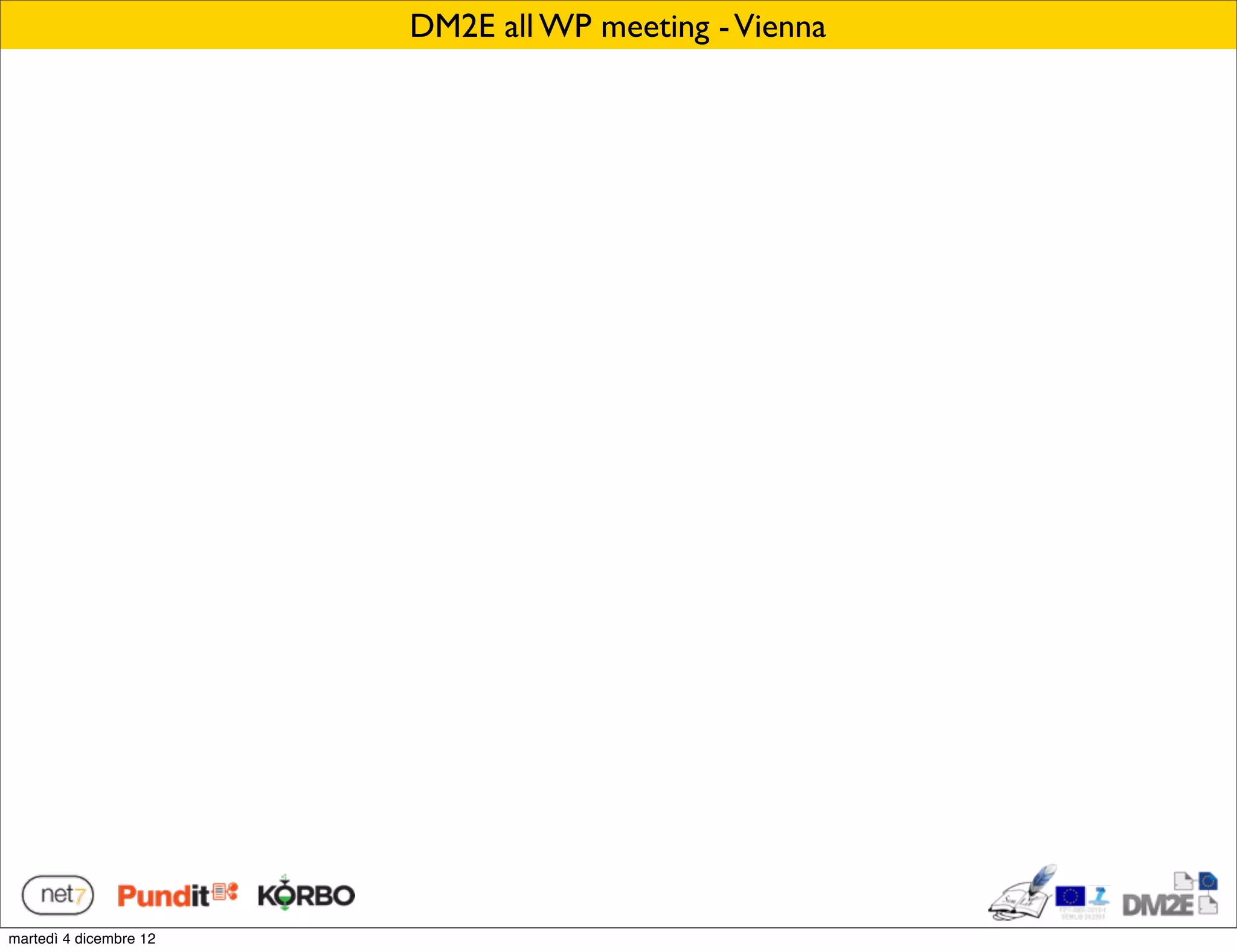 DM2E all WP meeting - Vienna




martedì 4 dicembre 12
 