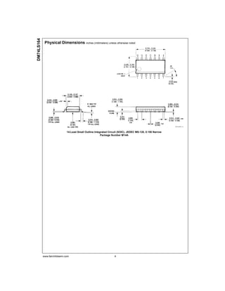 www.fairchildsemi.com 4
DM74LS164
Physical Dimensions inches (millimeters) unless otherwise noted
14-Lead Small Outline Integrated Circuit (SOIC), JEDEC MS-120, 0.150 Narrow
Package Number M14A
 
