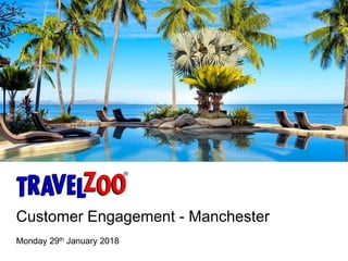 Customer Engagement - Manchester
Monday 29th January 2018
 