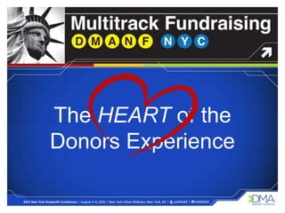The HEART of the
Donors Experience
 