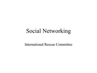 Social Networking International Rescue Committee 