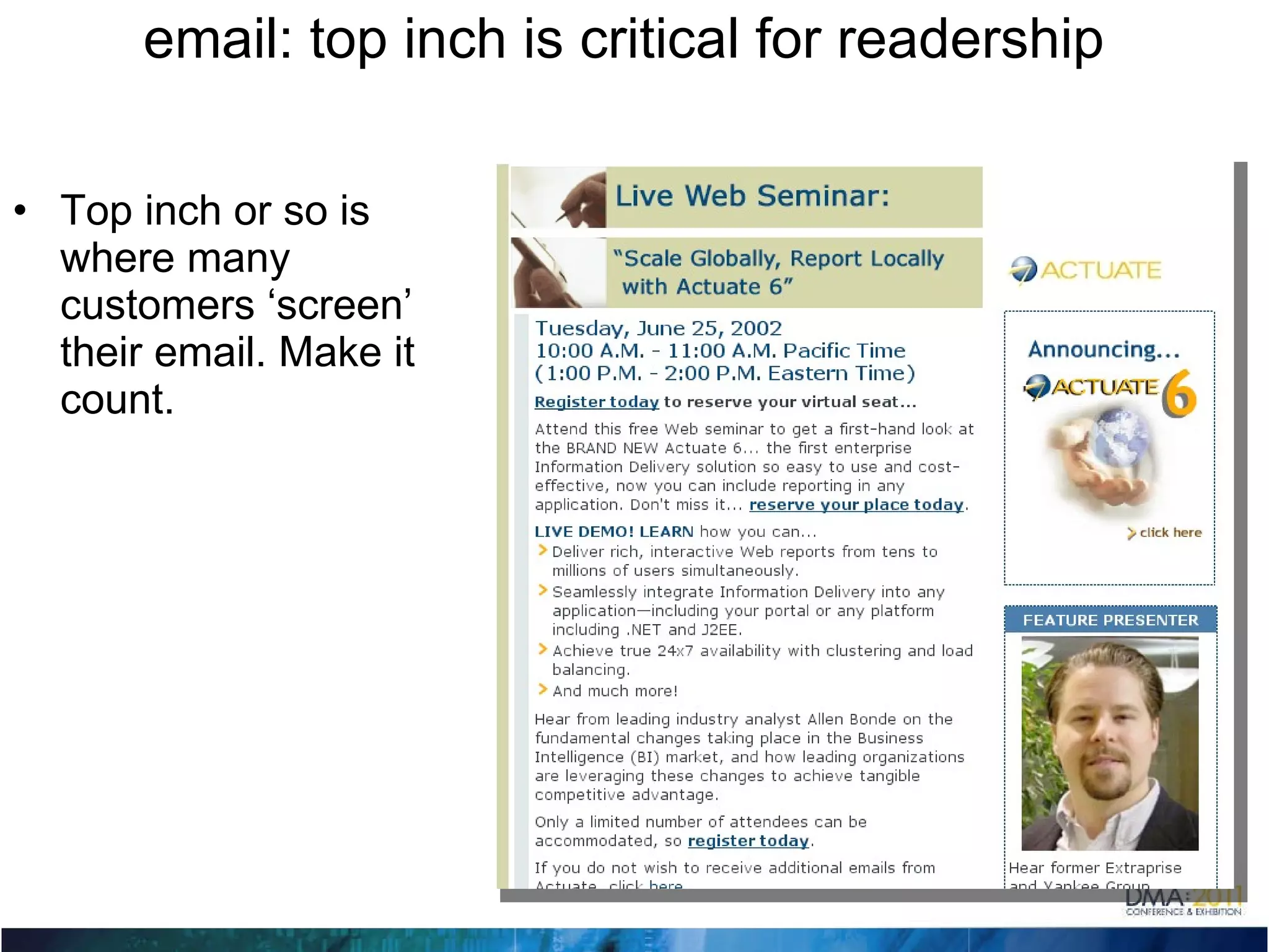 email: top inch is critical for readership Top inch or so is where many customers ‘screen’ their email. Make it count. 