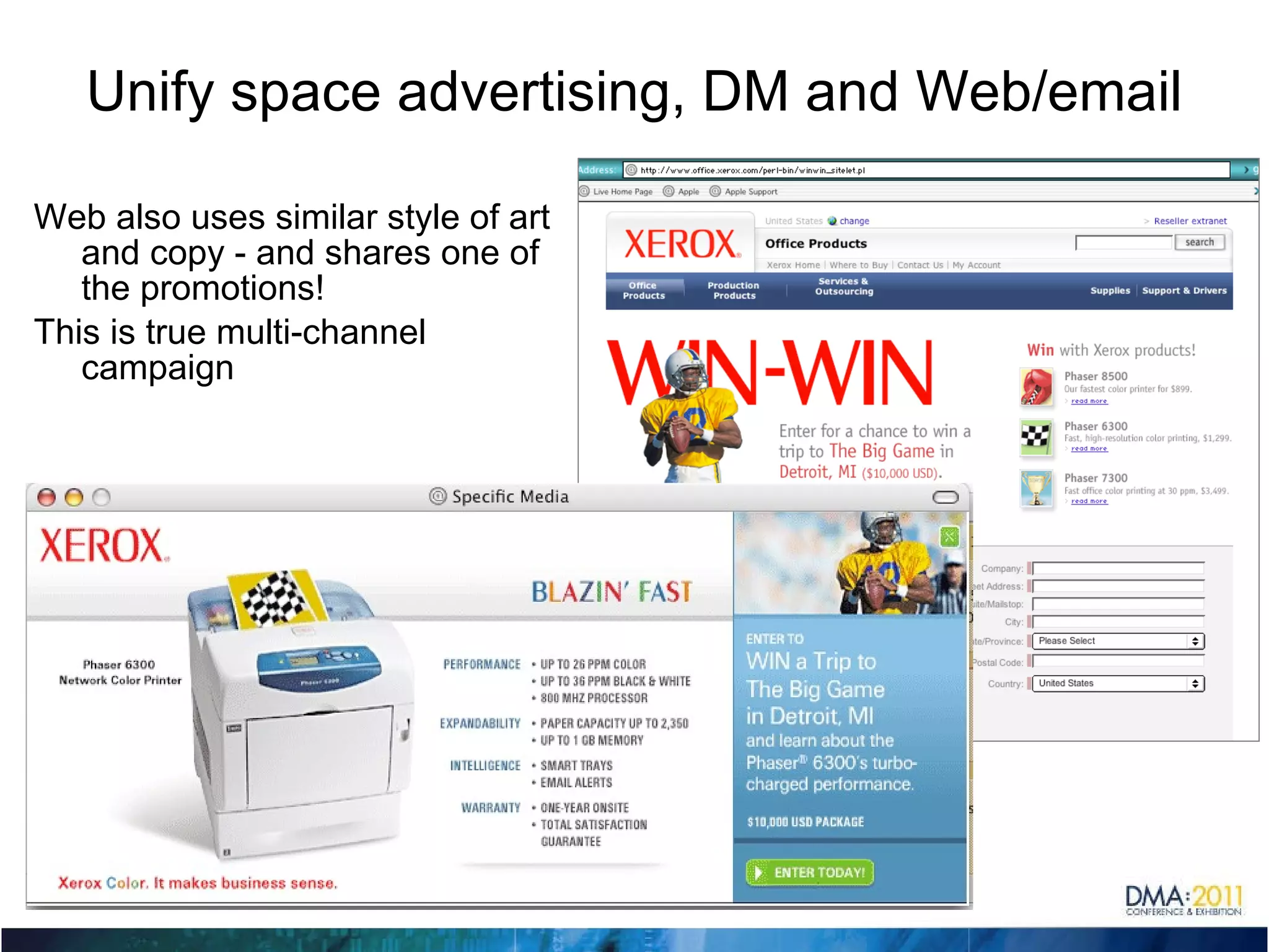Unify space advertising, DM and Web/email Web also uses similar style of art and copy - and shares one of the promotions! This is true multi-channel campaign 11/29/11 