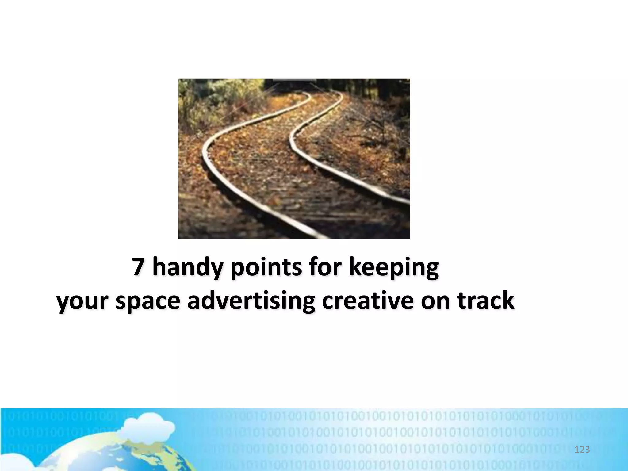 7 handy points for keeping
your space advertising creative on track

123

 