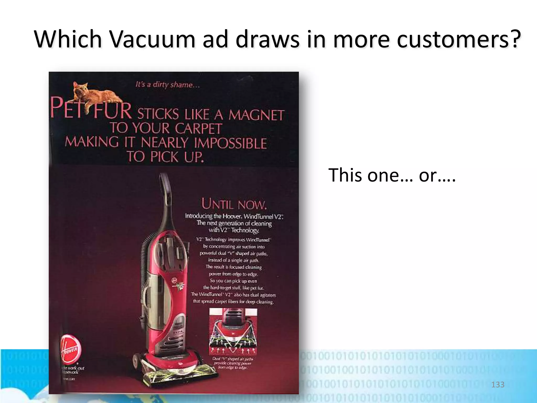 Which Vacuum ad draws in more customers?

This one… or….

133

 