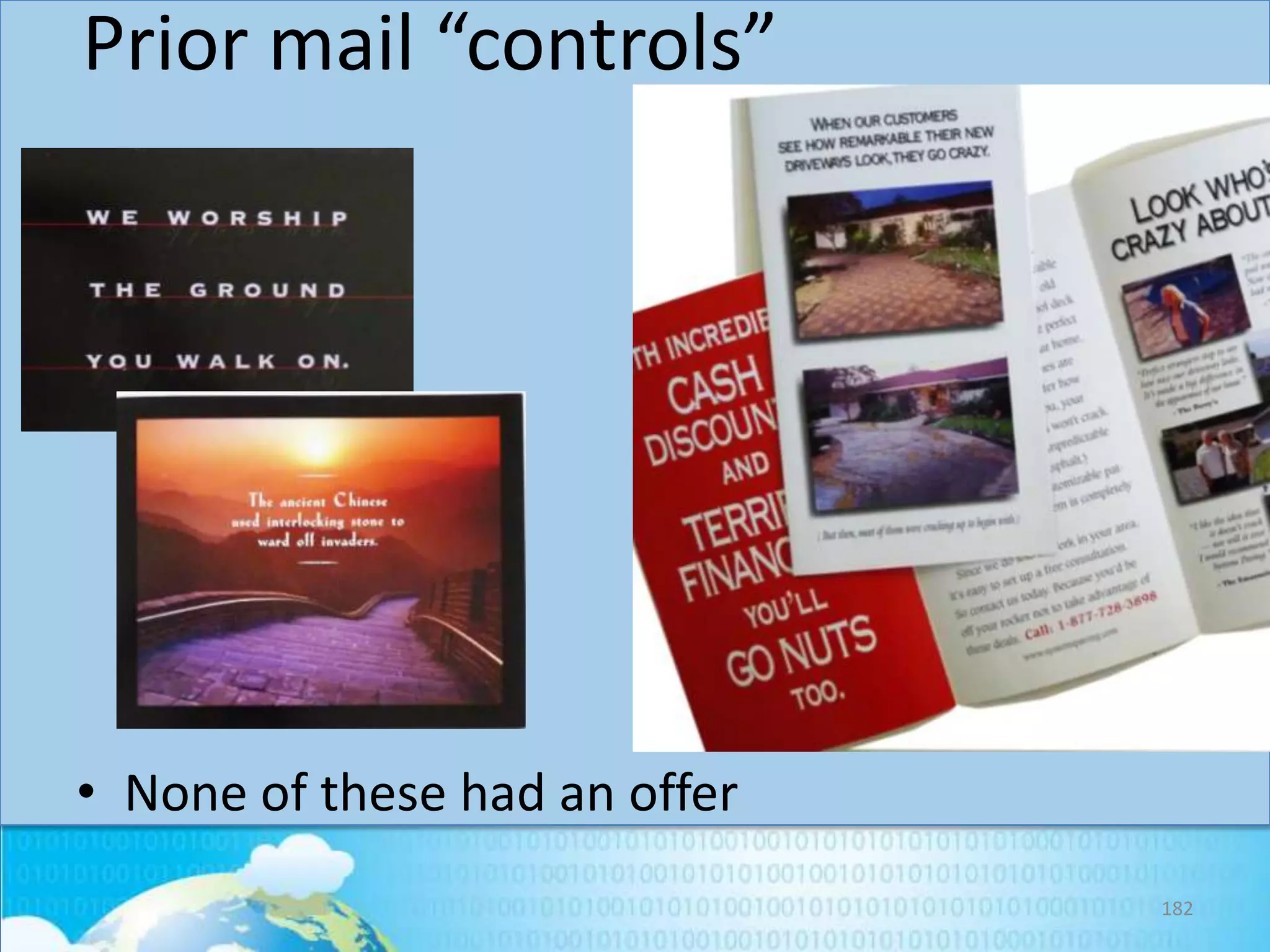 Prior mail “controls”

• None of these had an offer
182

 