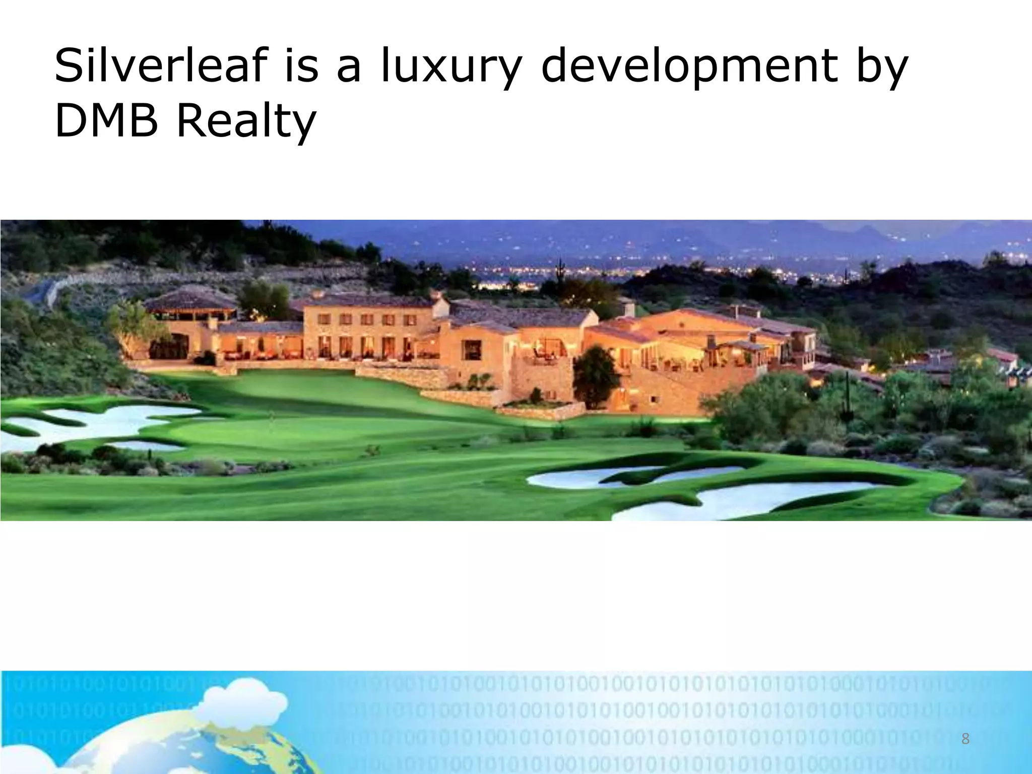 Silverleaf is a luxury development by
DMB Realty

8

 