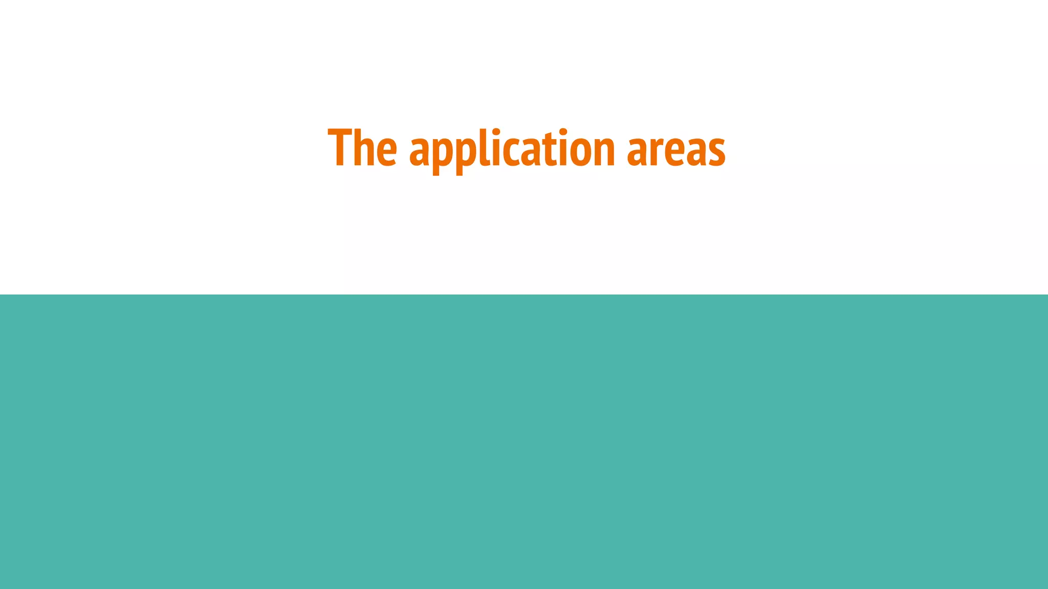 The application areas
 