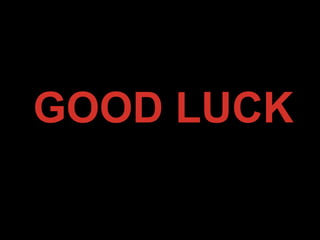 GOOD LUCK
 