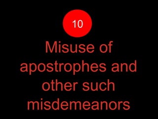 Misuse of
apostrophes and
other such
misdemeanors
1010
 