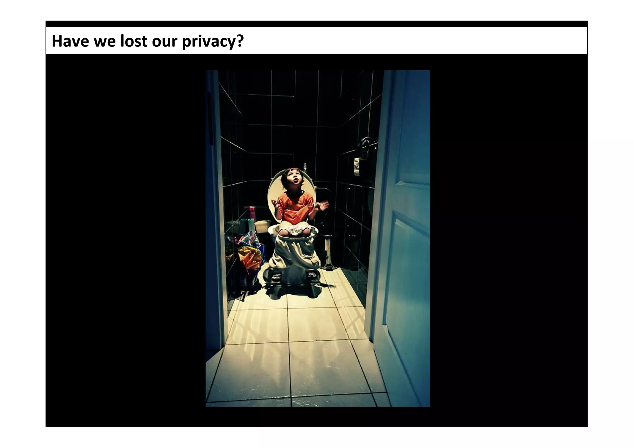 Have we lost our privacy?




                            Picture: viiphoto.ning.com
 